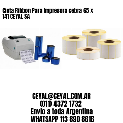 Cinta Ribbon Para Impresora cebra 65 x 141 CEYAL SA