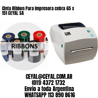 Cinta Ribbon Para Impresora cebra 65 x 151 CEYAL SA
