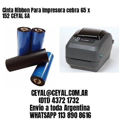 Cinta Ribbon Para Impresora cebra 65 x 152 CEYAL SA