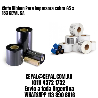 Cinta Ribbon Para Impresora cebra 65 x 153 CEYAL SA