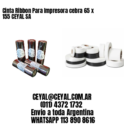 Cinta Ribbon Para Impresora cebra 65 x 155 CEYAL SA