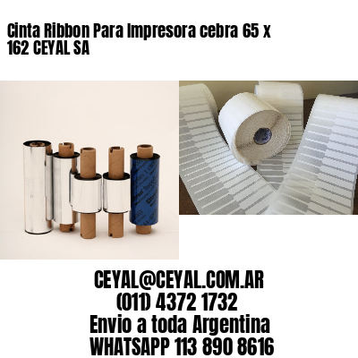Cinta Ribbon Para Impresora cebra 65 x 162 CEYAL SA