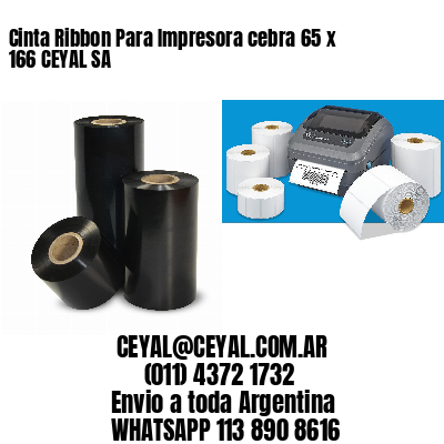 Cinta Ribbon Para Impresora cebra 65 x 166 CEYAL SA