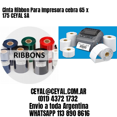 Cinta Ribbon Para Impresora cebra 65 x 175 CEYAL SA