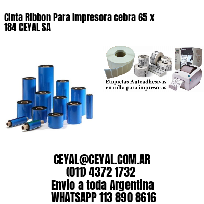 Cinta Ribbon Para Impresora cebra 65 x 184 CEYAL SA