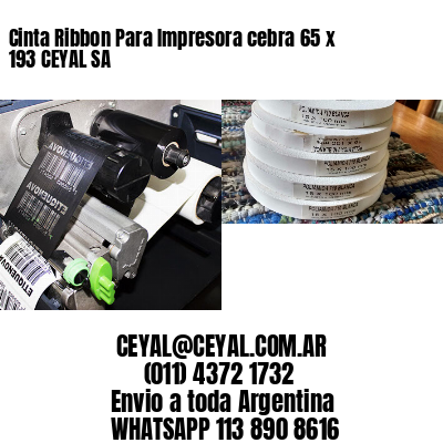 Cinta Ribbon Para Impresora cebra 65 x 193 CEYAL SA