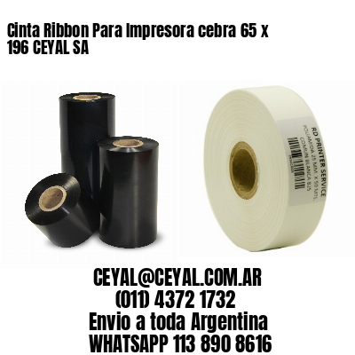Cinta Ribbon Para Impresora cebra 65 x 196 CEYAL SA