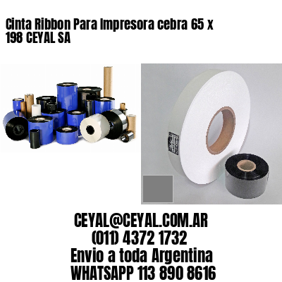 Cinta Ribbon Para Impresora cebra 65 x 198 CEYAL SA