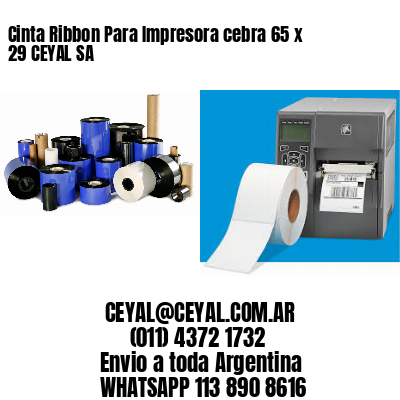 Cinta Ribbon Para Impresora cebra 65 x 29 CEYAL SA