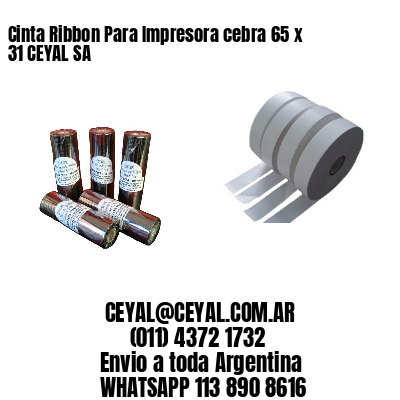 Cinta Ribbon Para Impresora cebra 65 x 31 CEYAL SA