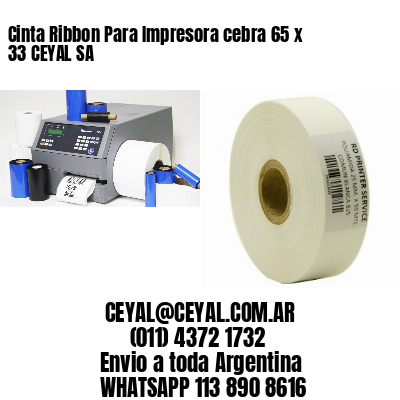 Cinta Ribbon Para Impresora cebra 65 x 33 CEYAL SA