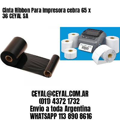 Cinta Ribbon Para Impresora cebra 65 x 36 CEYAL SA