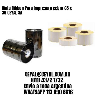 Cinta Ribbon Para Impresora cebra 65 x 38 CEYAL SA