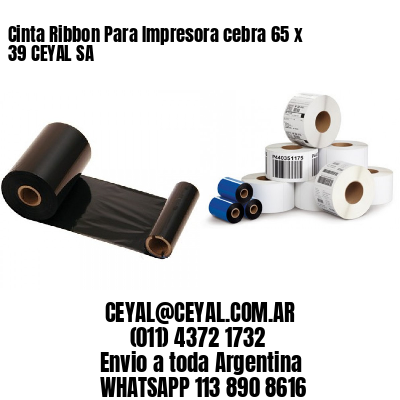Cinta Ribbon Para Impresora cebra 65 x 39 CEYAL SA