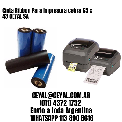 Cinta Ribbon Para Impresora cebra 65 x 43 CEYAL SA