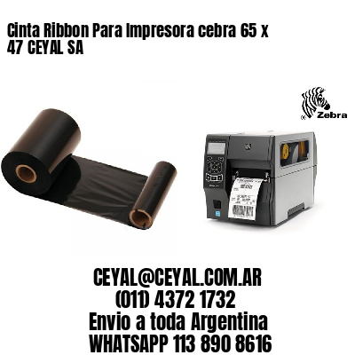 Cinta Ribbon Para Impresora cebra 65 x 47 CEYAL SA