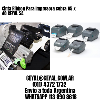 Cinta Ribbon Para Impresora cebra 65 x 48 CEYAL SA