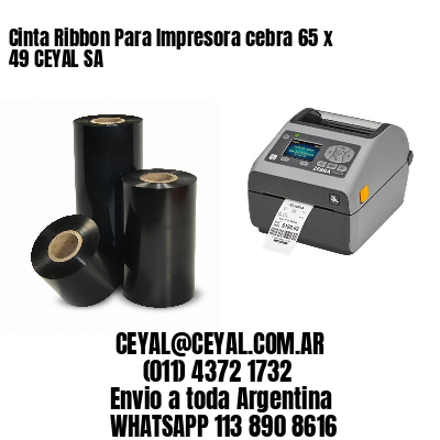 Cinta Ribbon Para Impresora cebra 65 x 49 CEYAL SA