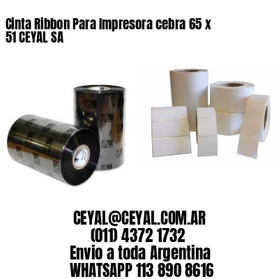 Cinta Ribbon Para Impresora cebra 65 x 51 CEYAL SA