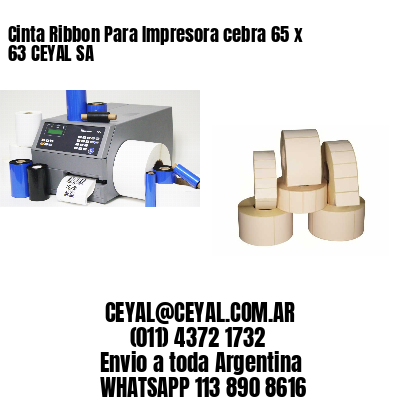 Cinta Ribbon Para Impresora cebra 65 x 63 CEYAL SA