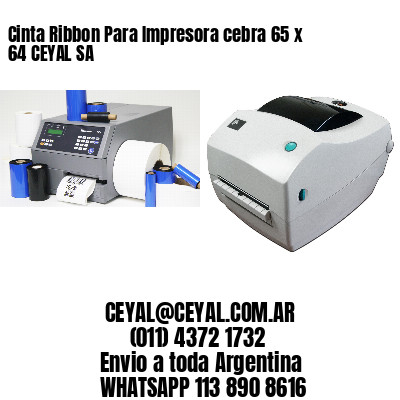 Cinta Ribbon Para Impresora cebra 65 x 64 CEYAL SA