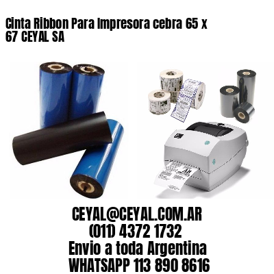 Cinta Ribbon Para Impresora cebra 65 x 67 CEYAL SA