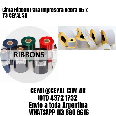Cinta Ribbon Para Impresora cebra 65 x 73 CEYAL SA