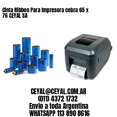 Cinta Ribbon Para Impresora cebra 65 x 76 CEYAL SA