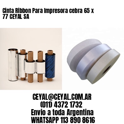 Cinta Ribbon Para Impresora cebra 65 x 77 CEYAL SA
