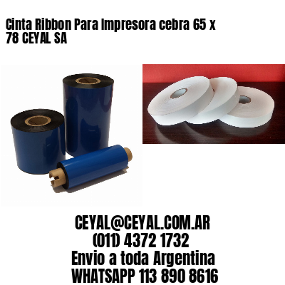 Cinta Ribbon Para Impresora cebra 65 x 78 CEYAL SA