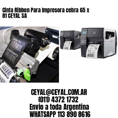 Cinta Ribbon Para Impresora cebra 65 x 81 CEYAL SA