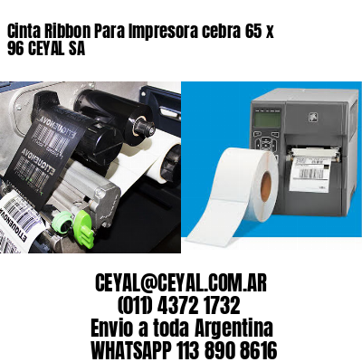 Cinta Ribbon Para Impresora cebra 65 x 96 CEYAL SA