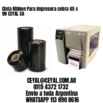 Cinta Ribbon Para Impresora cebra 65 x 98 CEYAL SA