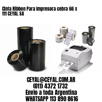Cinta Ribbon Para Impresora cebra 66 x 111 CEYAL SA