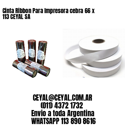 Cinta Ribbon Para Impresora cebra 66 x 113 CEYAL SA