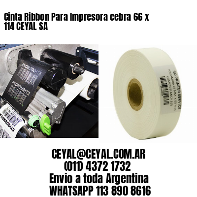 Cinta Ribbon Para Impresora cebra 66 x 114 CEYAL SA