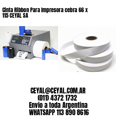 Cinta Ribbon Para Impresora cebra 66 x 115 CEYAL SA