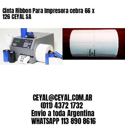 Cinta Ribbon Para Impresora cebra 66 x 126 CEYAL SA