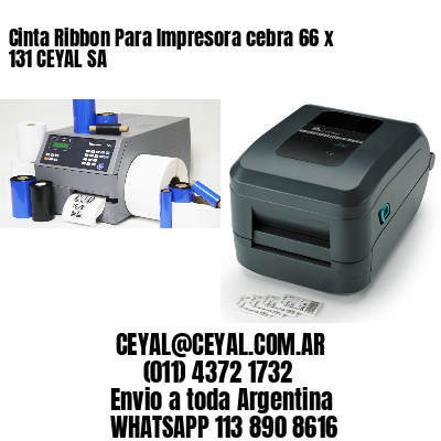 Cinta Ribbon Para Impresora cebra 66 x 131 CEYAL SA