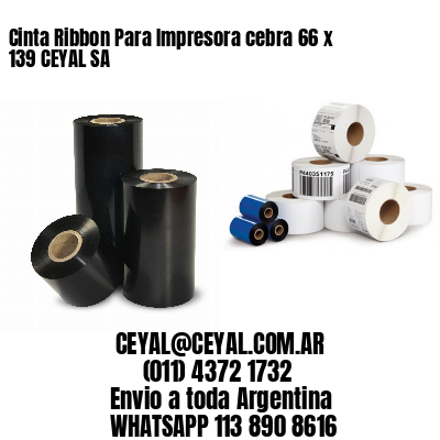 Cinta Ribbon Para Impresora cebra 66 x 139 CEYAL SA