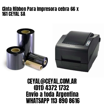 Cinta Ribbon Para Impresora cebra 66 x 161 CEYAL SA