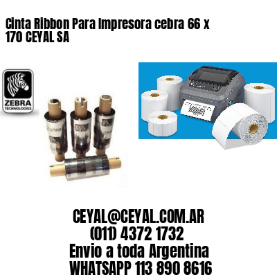 Cinta Ribbon Para Impresora cebra 66 x 170 CEYAL SA