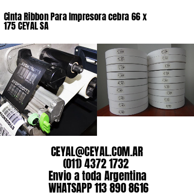 Cinta Ribbon Para Impresora cebra 66 x 175 CEYAL SA