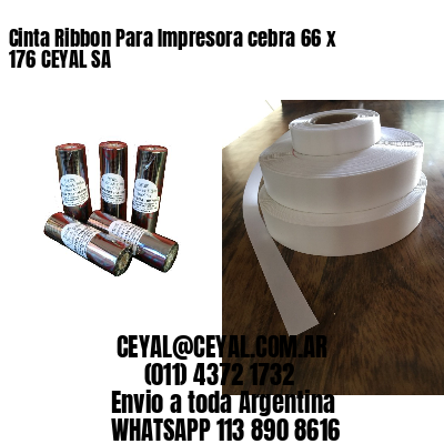 Cinta Ribbon Para Impresora cebra 66 x 176 CEYAL SA