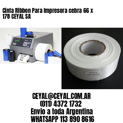 Cinta Ribbon Para Impresora cebra 66 x 178 CEYAL SA