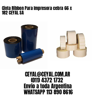 Cinta Ribbon Para Impresora cebra 66 x 182 CEYAL SA