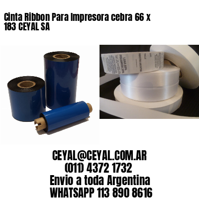 Cinta Ribbon Para Impresora cebra 66 x 183 CEYAL SA