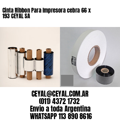 Cinta Ribbon Para Impresora cebra 66 x 193 CEYAL SA