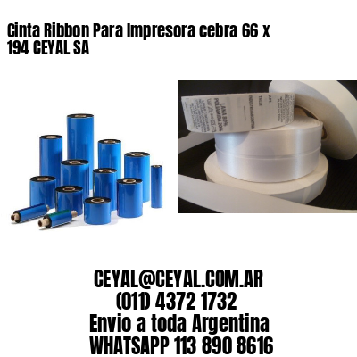 Cinta Ribbon Para Impresora cebra 66 x 194 CEYAL SA