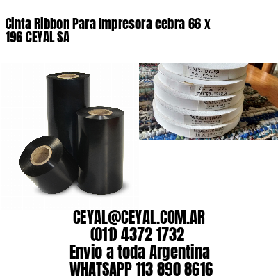 Cinta Ribbon Para Impresora cebra 66 x 196 CEYAL SA